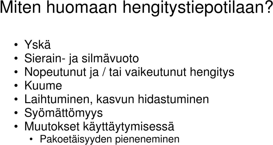 vaikeutunut hengitys Kuume Laihtuminen, kasvun