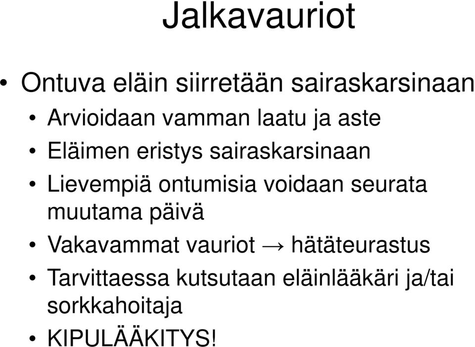 ontumisia voidaan seurata muutama päivä Vakavammat vauriot