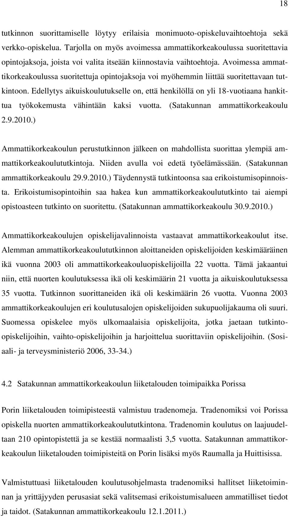 Avoimessa ammattikorkeakoulussa suoritettuja opintojaksoja voi myöhemmin liittää suoritettavaan tutkintoon.