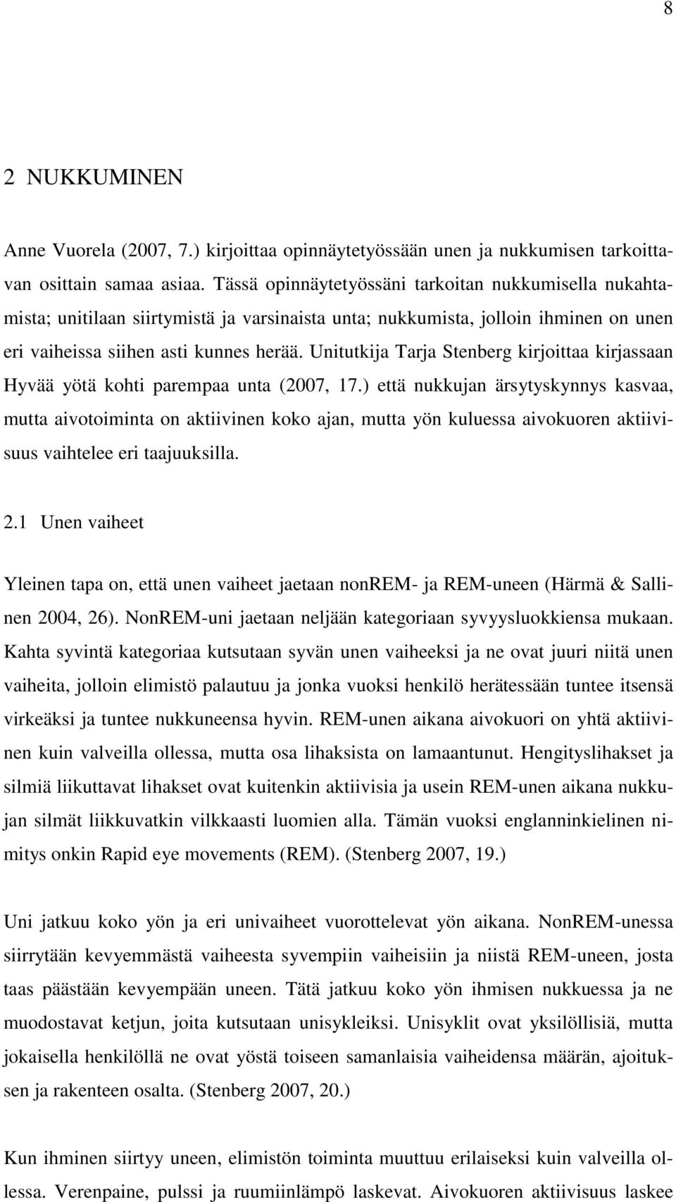 Unitutkija Tarja Stenberg kirjoittaa kirjassaan Hyvää yötä kohti parempaa unta (2007, 17.