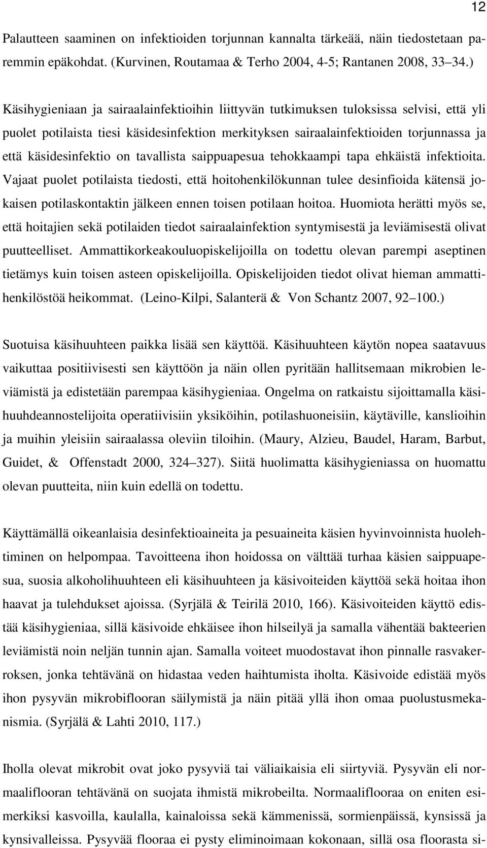 käsidesinfektio on tavallista saippuapesua tehokkaampi tapa ehkäistä infektioita.