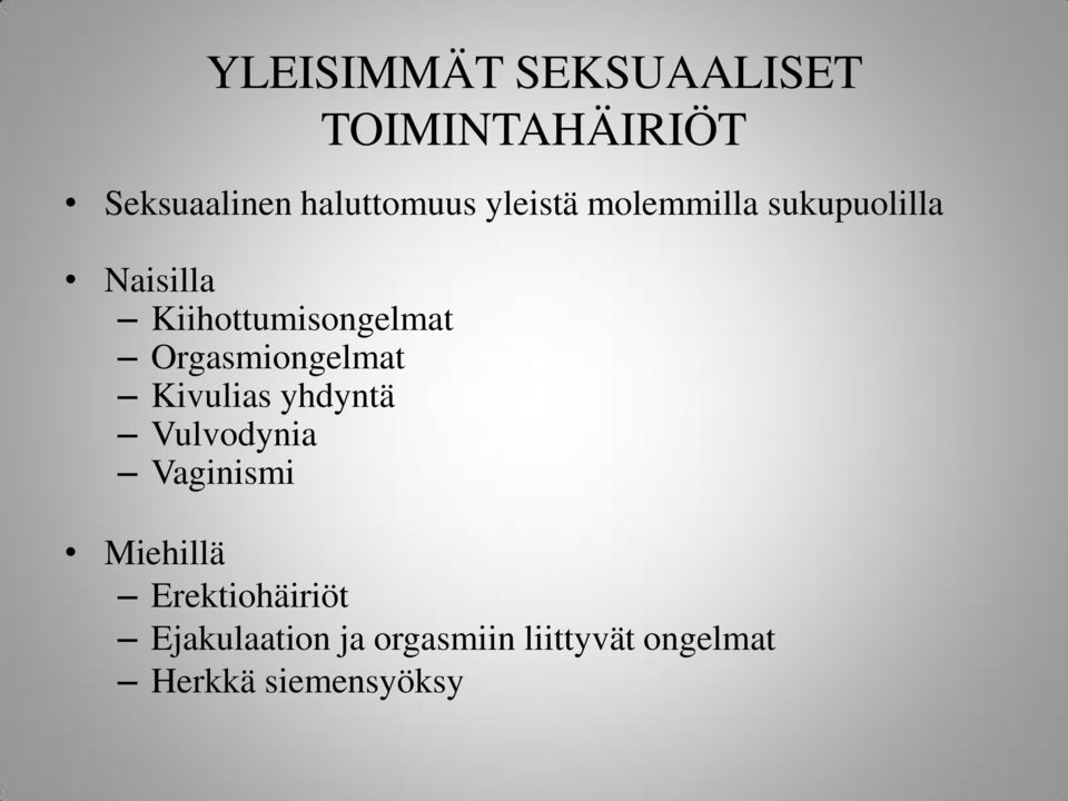 Orgasmiongelmat Kivulias yhdyntä Vulvodynia Vaginismi Miehillä