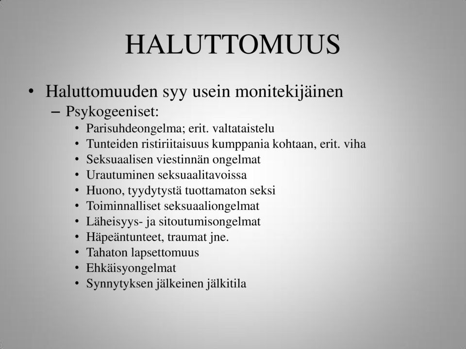 viha Seksuaalisen viestinnän ongelmat Urautuminen seksuaalitavoissa Huono, tyydytystä tuottamaton seksi