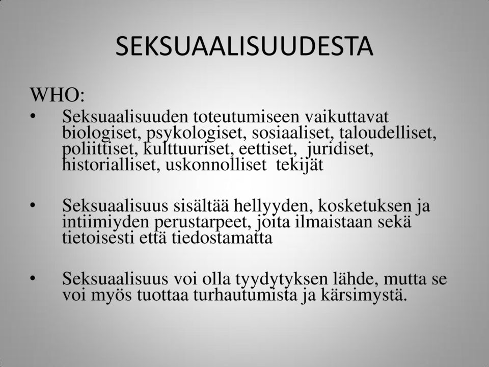 Seksuaalisuus sisältää hellyyden, kosketuksen ja intiimiyden perustarpeet, joita ilmaistaan sekä