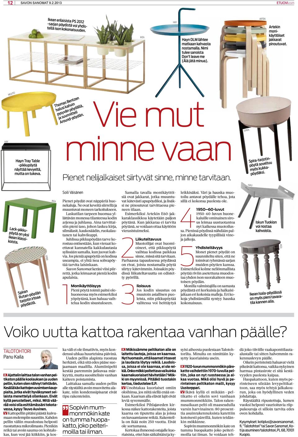 Vie mut Spira Hay Hayn Tray Table -pikkupöytä näyttää kevyeltä, mutta on tukeva. minne vaan Pienet nelijalkaiset siirtyvät sinne, minne tarvitaan. Spira-tarjotinpöytä soveltuu myös kukkapöydäksi.