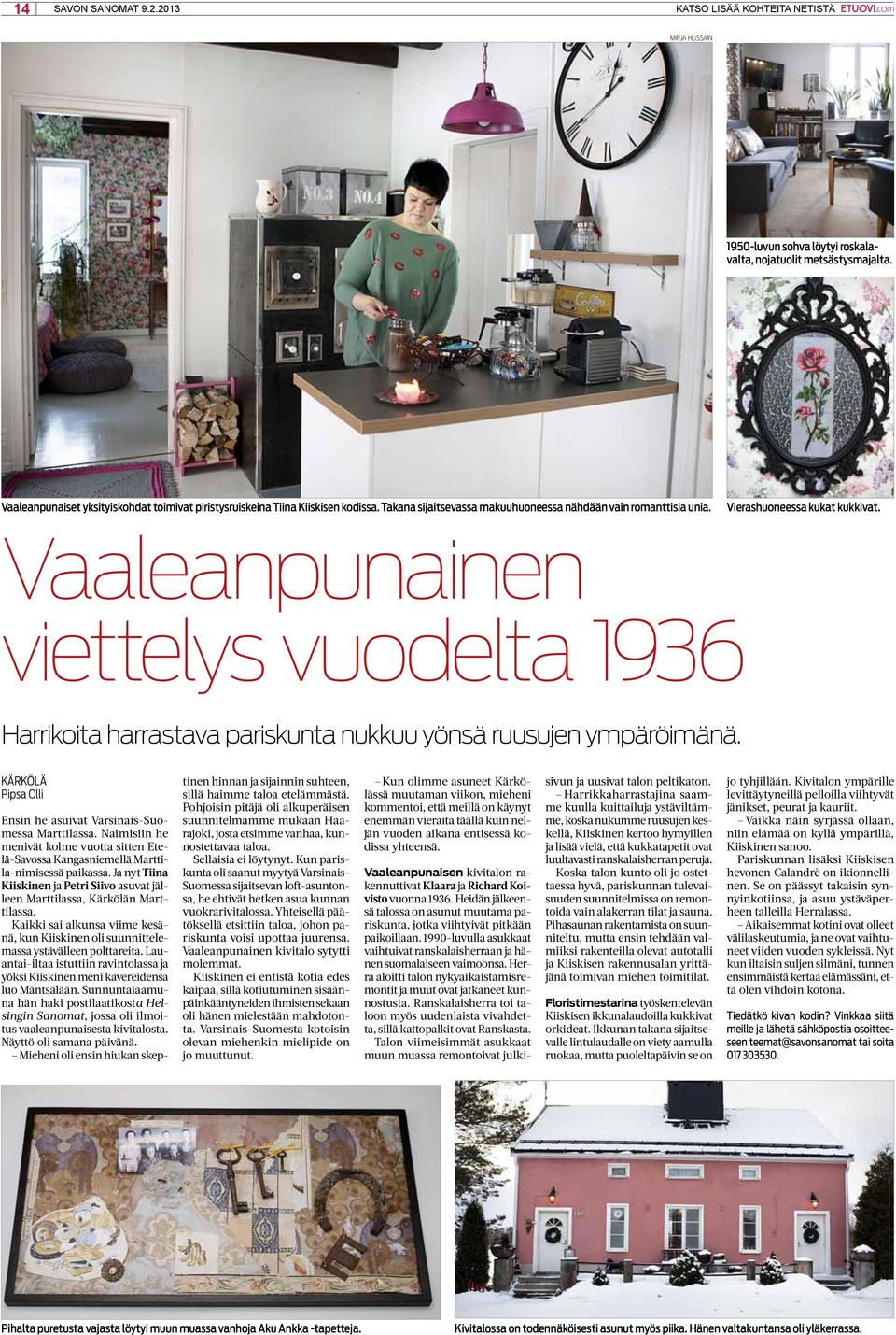 Vaaleanpunainen viettelys vuodelta 1936 Harrikoita harrastava pariskunta nukkuu yönsä ruusujen ympäröimänä. Kärkölä Pipsa Olli Ensin he asuivat Varsinais-Suomessa Marttilassa.