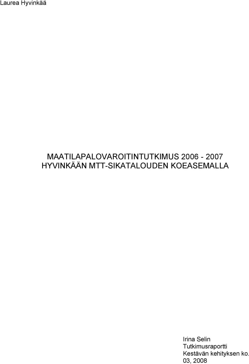 HYVINKÄÄN MTT-SIKATALOUDEN KOEASEMALLA