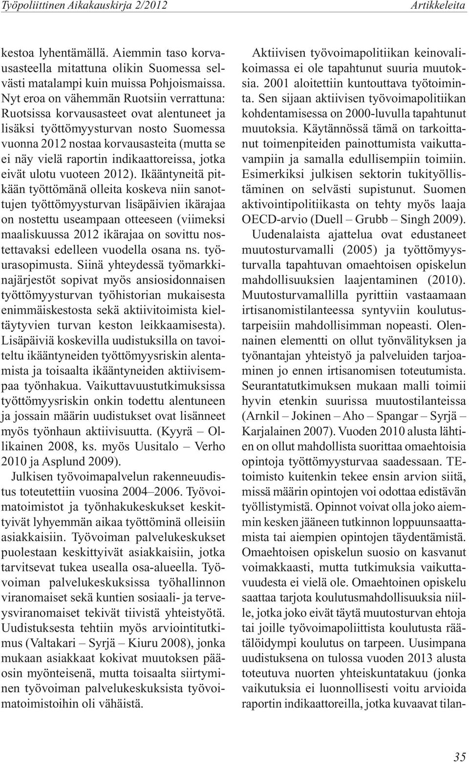 indikaattoreissa, jotka eivät ulotu vuoteen 2012).