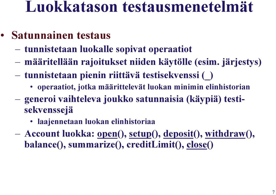 järjestys) tunnistetaan pienin riittävä testisekvenssi (_) operaatiot, jotka määrittelevät luokan minimin