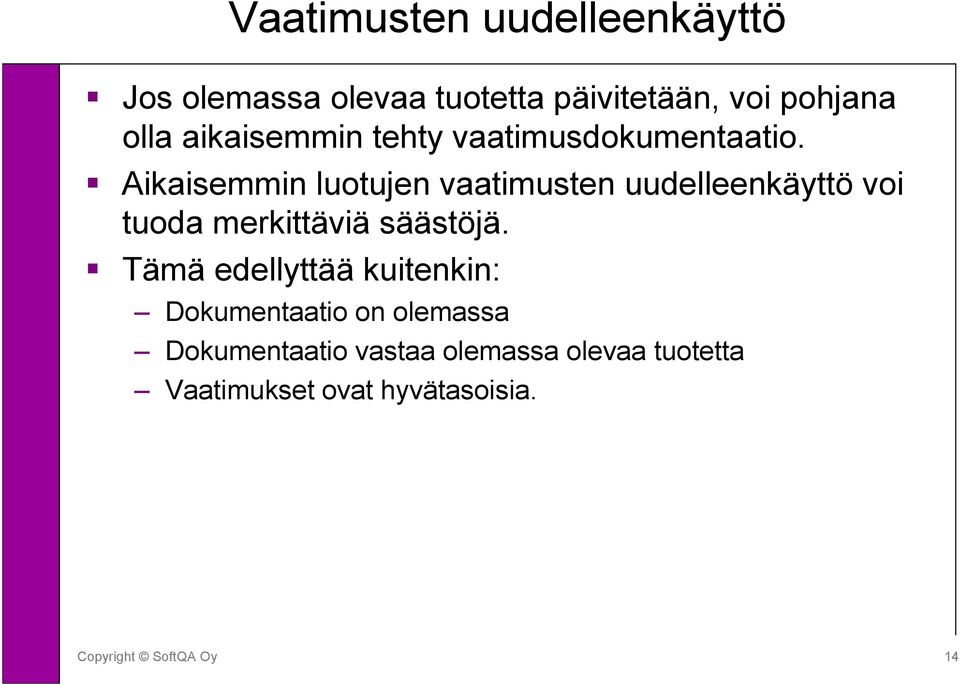 Aikaisemmin luotujen vaatimusten uudelleenkäyttö voi tuoda merkittäviä säästöjä.