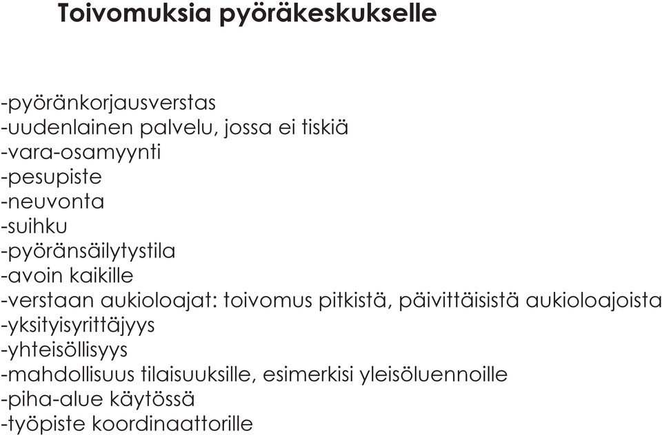 aukioloajat: toivomus pitkistä, päivittäisistä aukioloajoista -yksityisyrittäjyys