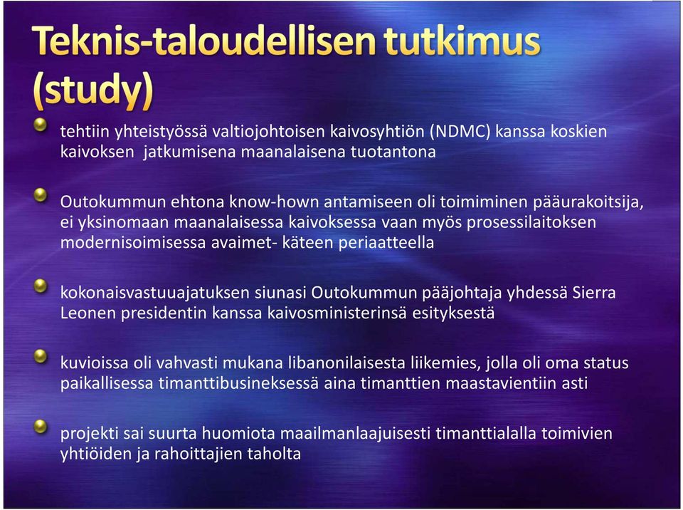 Outokummun pääjohtaja yhdessä Sierra Leonen presidentin kanssa kaivosministerinsä esityksestä kuvioissa oli vahvasti mukana libanonilaisesta liikemies, jolla oli oma