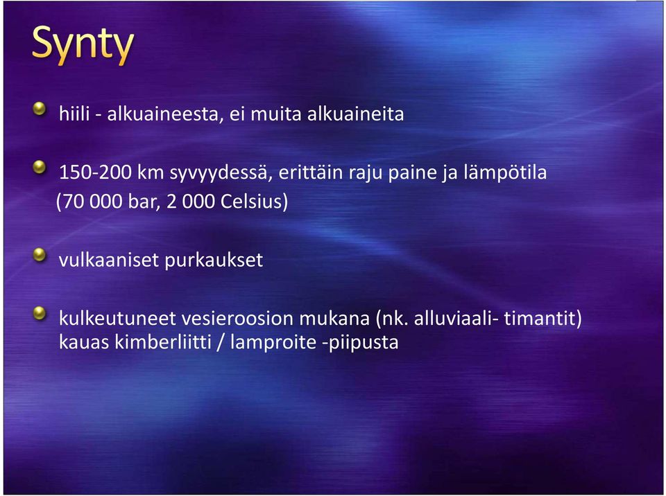 000 Celsius) vulkaaniset purkaukset kulkeutuneet vesieroosion