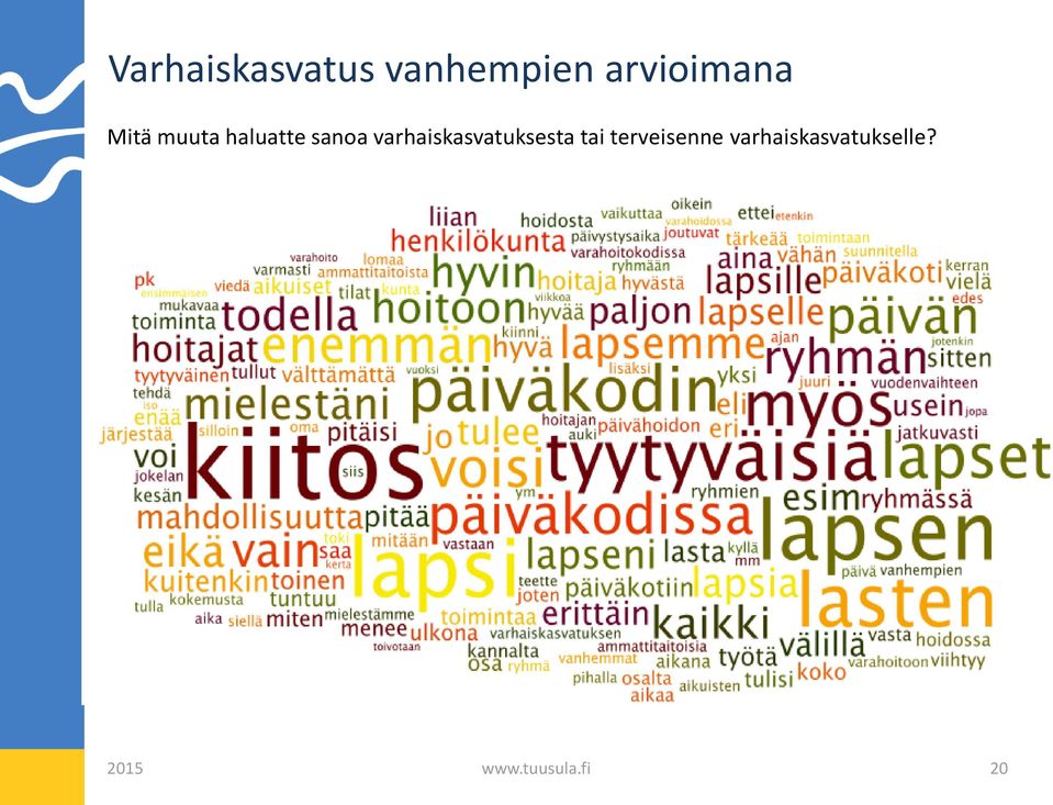 varhaiskasvatuksesta tai terveisenne