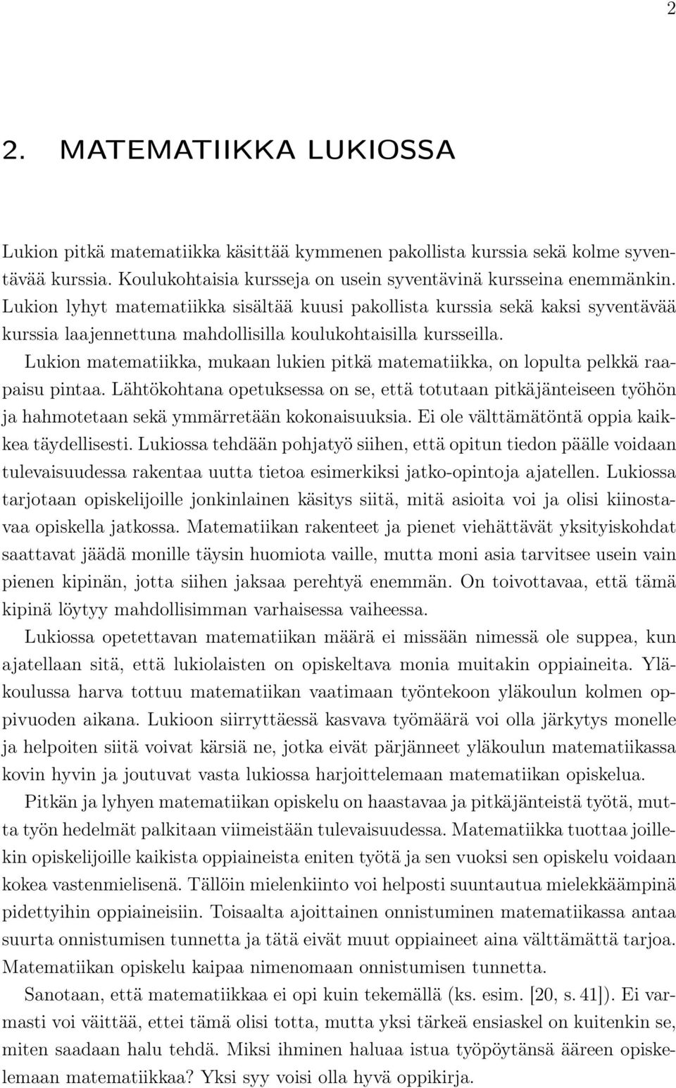 Lukion matematiikka, mukaan lukien pitkä matematiikka, on lopulta pelkkä raapaisu pintaa.