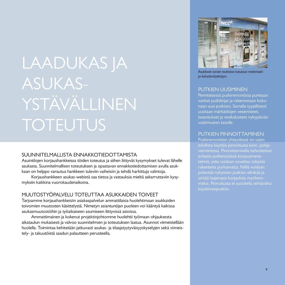 Korjaushankkeen asukas-webistä saa tietoa ja vastauksia mieltä askarruttaviin kysymyksiin kaikkina vuorokaudenaikoina.