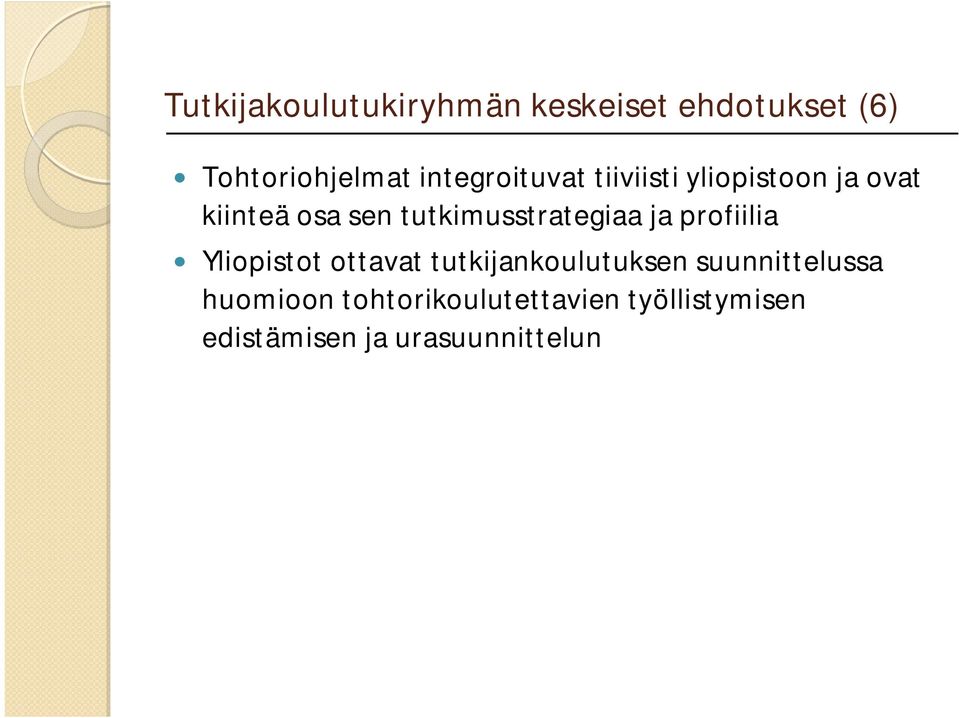 tutkimusstrategiaa ja profiilia Yliopistot ottavat tutkijankoulutuksen