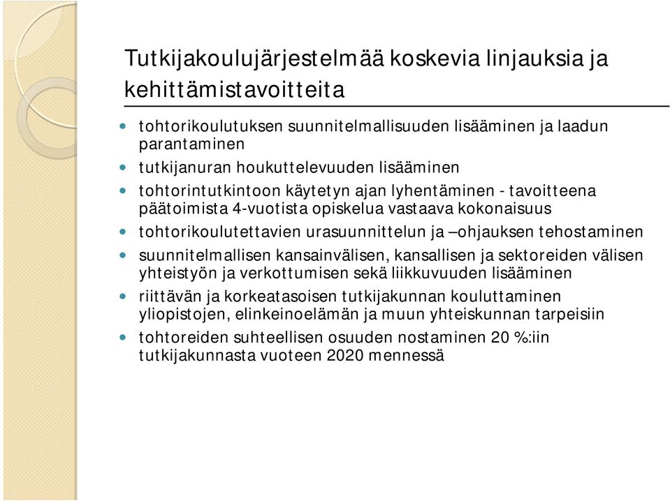 ohjauksen tehostaminen suunnitelmallisen kansainvälisen, kansallisen ja sektoreiden välisen yhteistyön ja verkottumisen sekä liikkuvuuden lisääminen riittävän ja