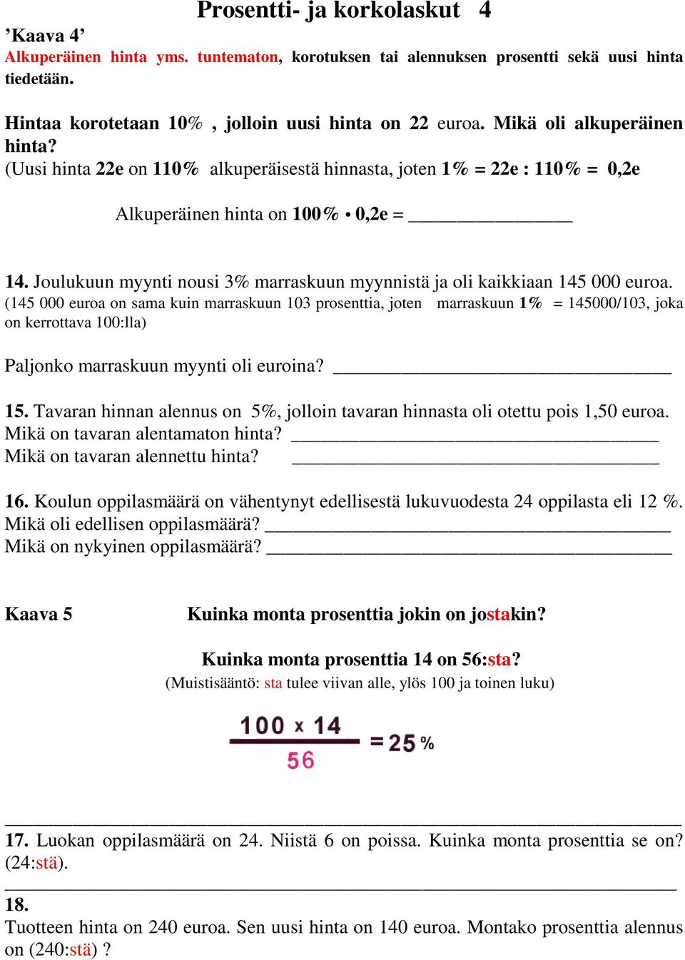 Joulukuun myynti nousi 3% marraskuun myynnistä ja oli kaikkiaan 145 000 euroa.
