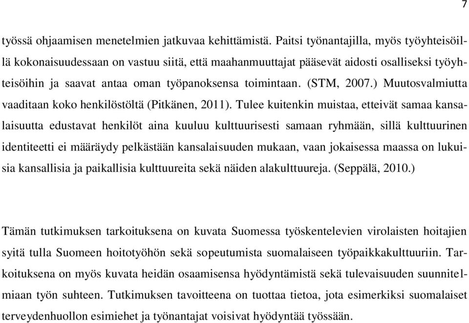 ) Muutosvalmiutta vaaditaan koko henkilöstöltä (Pitkänen, 2011).