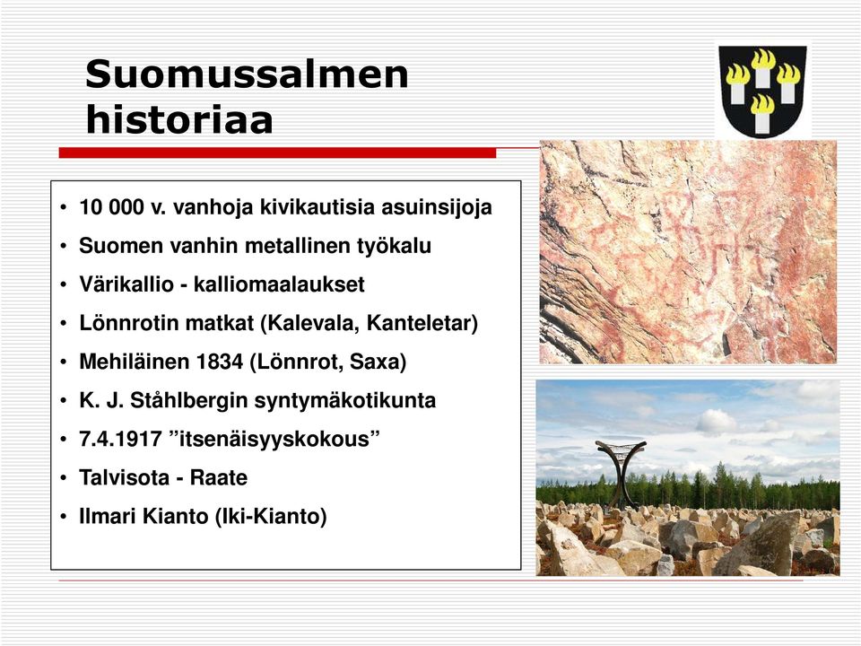 - kalliomaalaukset Lönnrotin matkat (Kalevala, Kanteletar) Mehiläinen 1834