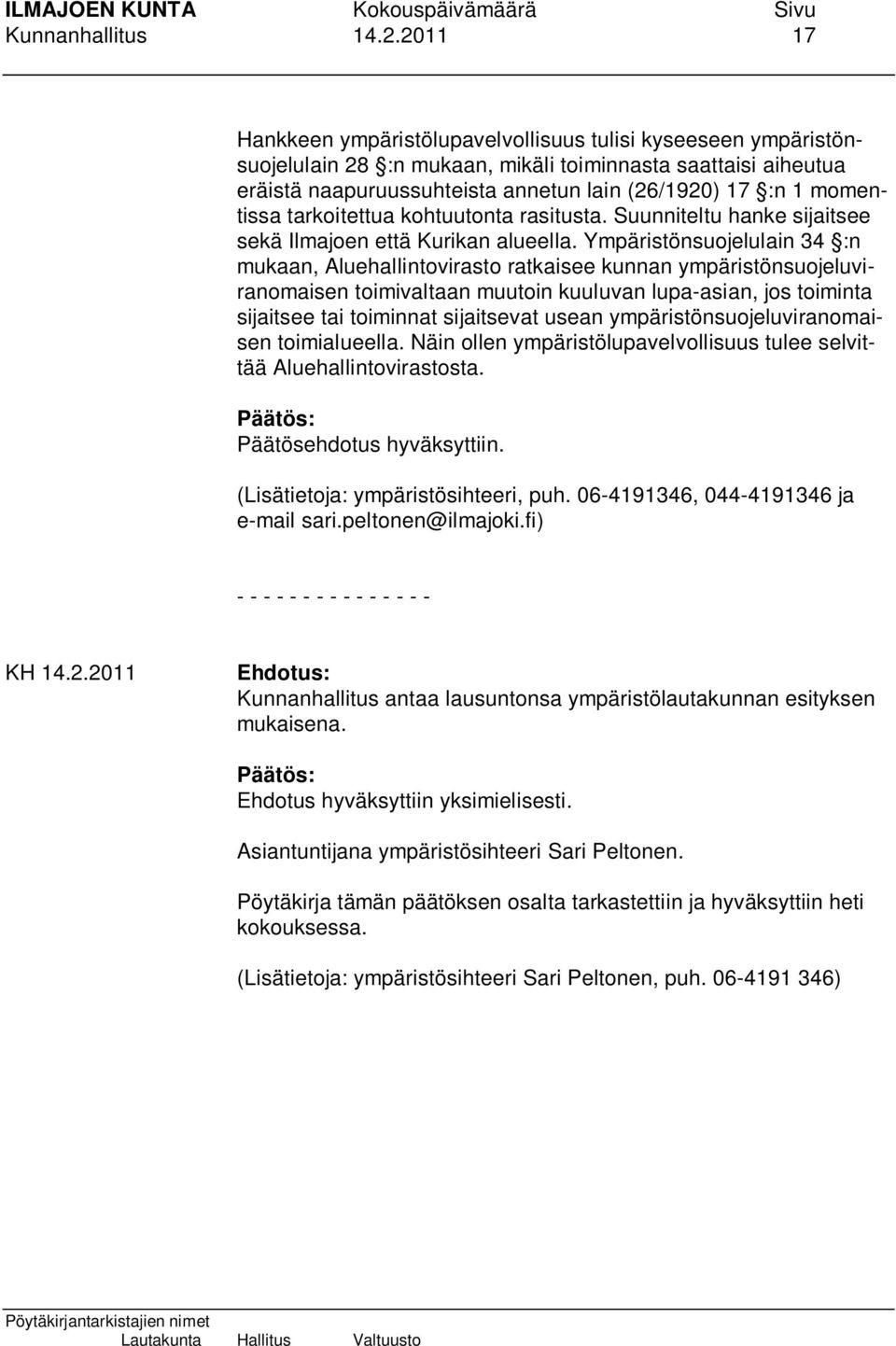 momentissa tarkoitettua kohtuutonta rasitusta. Suunniteltu hanke sijaitsee sekä Ilmajoen että Kurikan alueella.