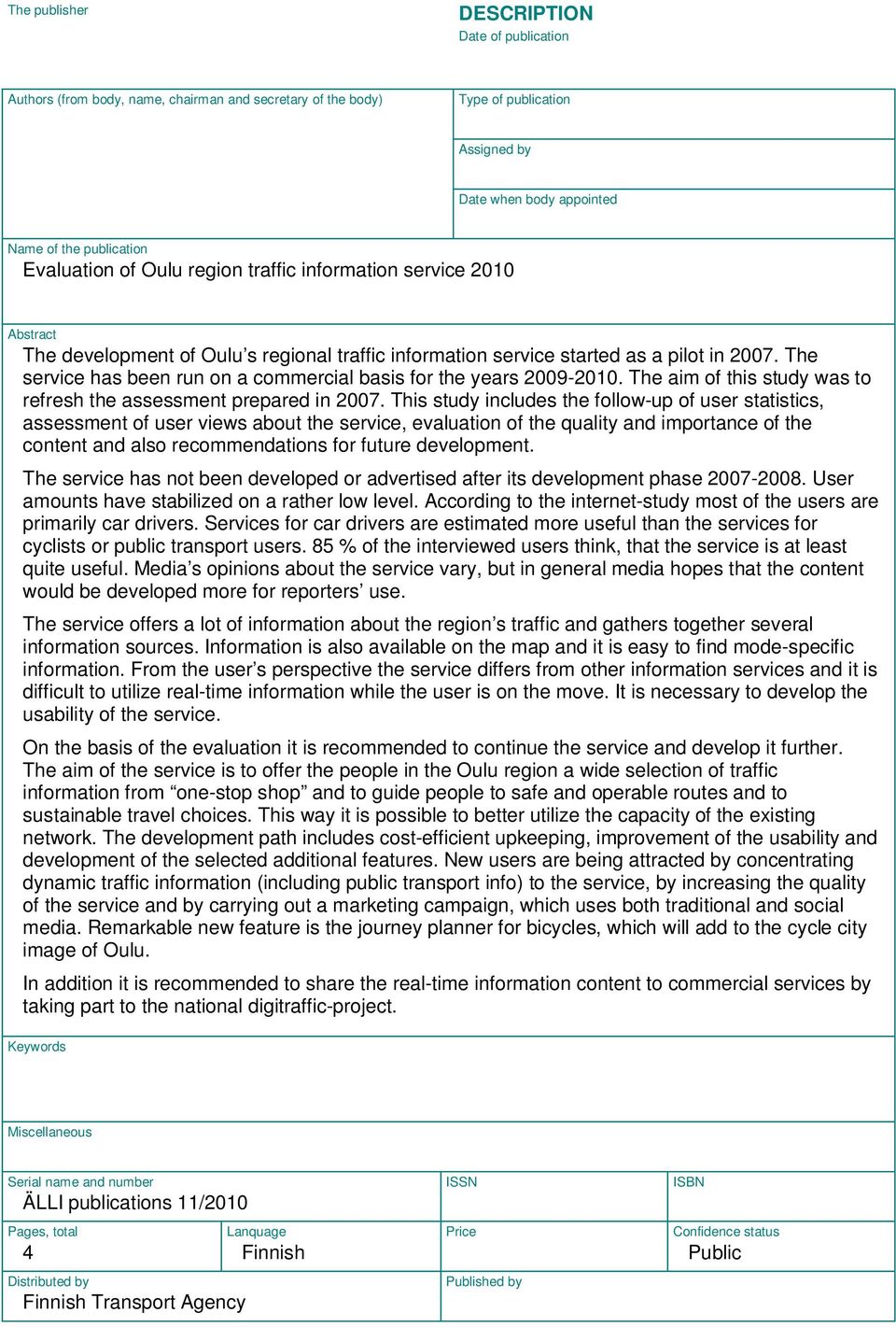 The service has been run on a commercial basis for the years 2009-2010. The aim of this study was to refresh the assessment prepared in 2007.