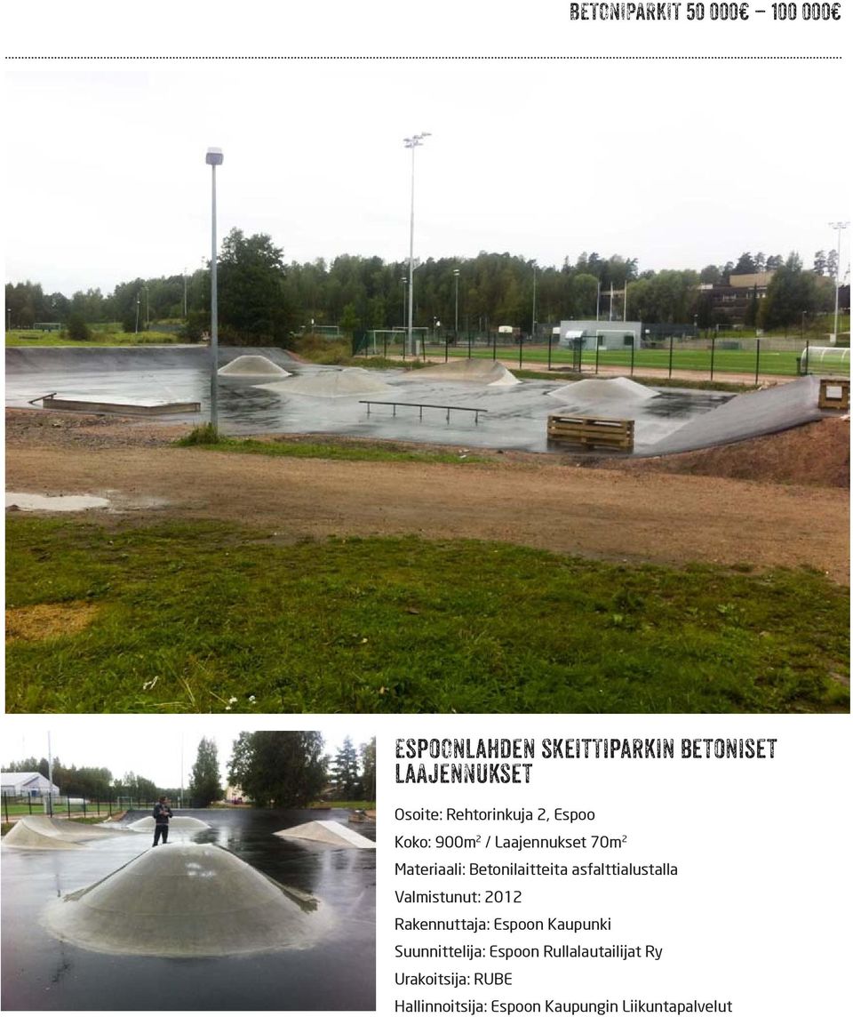 asfalttialustalla Valmistunut: 2012 Rakennuttaja: Espoon Kaupunki Suunnittelija: