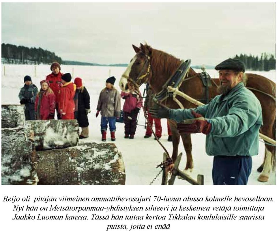 Nyt hän on Metsätorpanmaa-yhdistyksen sihteeri ja keskeinen