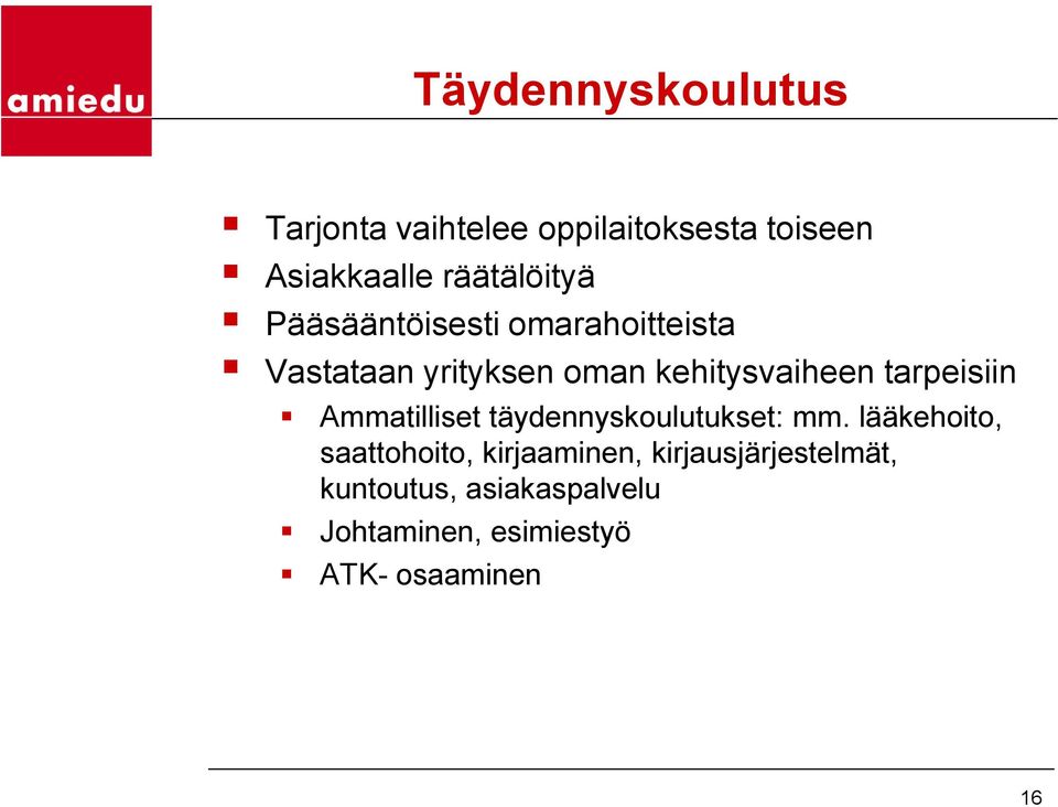 kehitysvaiheen tarpeisiin Ammatilliset täydennyskoulutukset: mm.