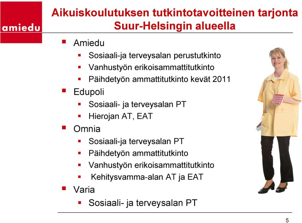 Edupoli Sosiaali- ja terveysalan PT Hierojan AT, EAT Omnia Sosiaali-ja terveysalan PT Päihdetyön