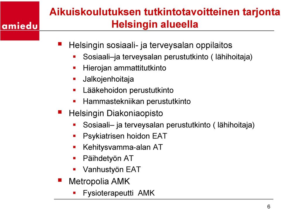 perustutkinto Hammastekniikan perustutkinto Helsingin Diakoniaopisto Sosiaali ja terveysalan perustutkinto (