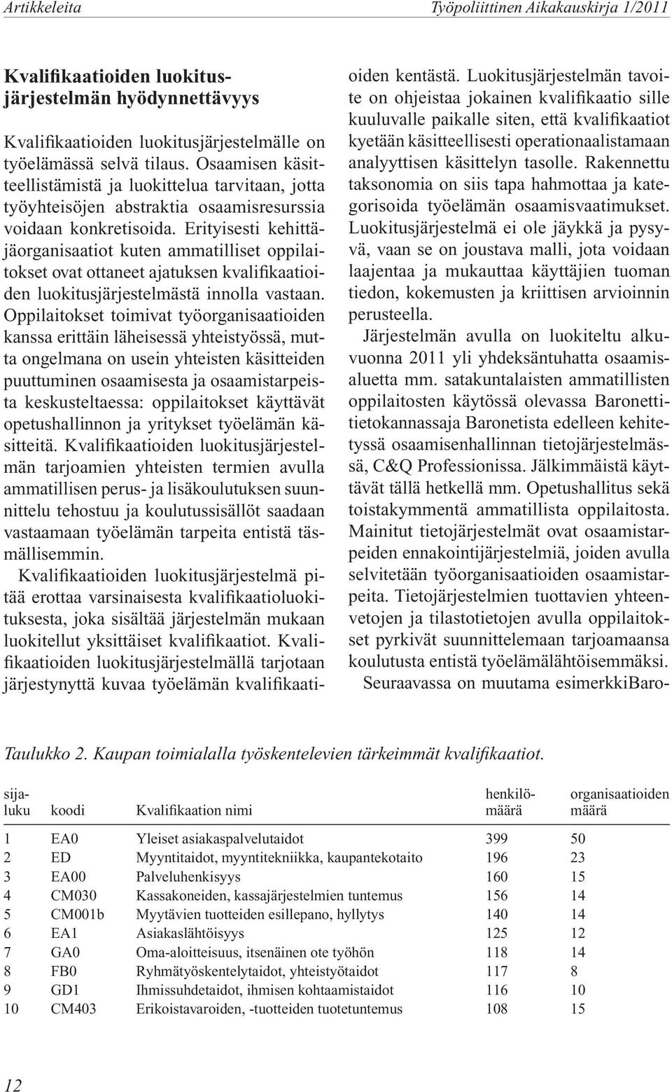 Osaamisen käsitteellistämistä ja luokittelua tarvitaan, jotta työyhteisöjen abstraktia osaamisresurssia voidaan konkretisoida.