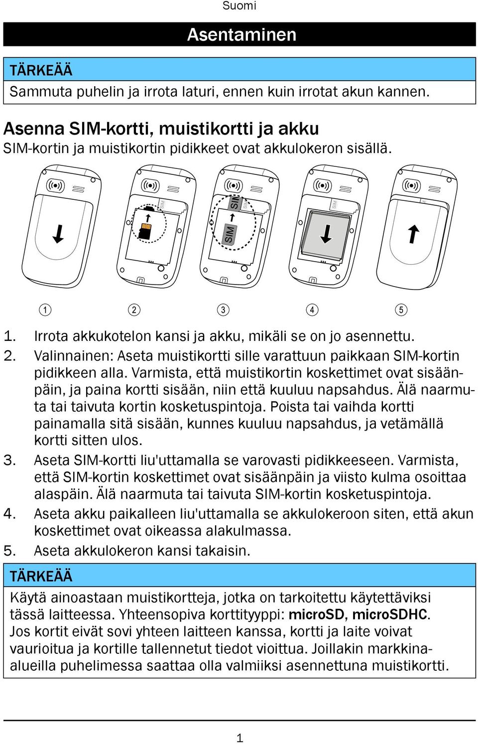 Varmista, että muistikortin koskettimet ovat sisäänpäin, ja paina kortti sisään, niin että kuuluu napsahdus. Älä naarmuta tai taivuta kortin kosketuspintoja.