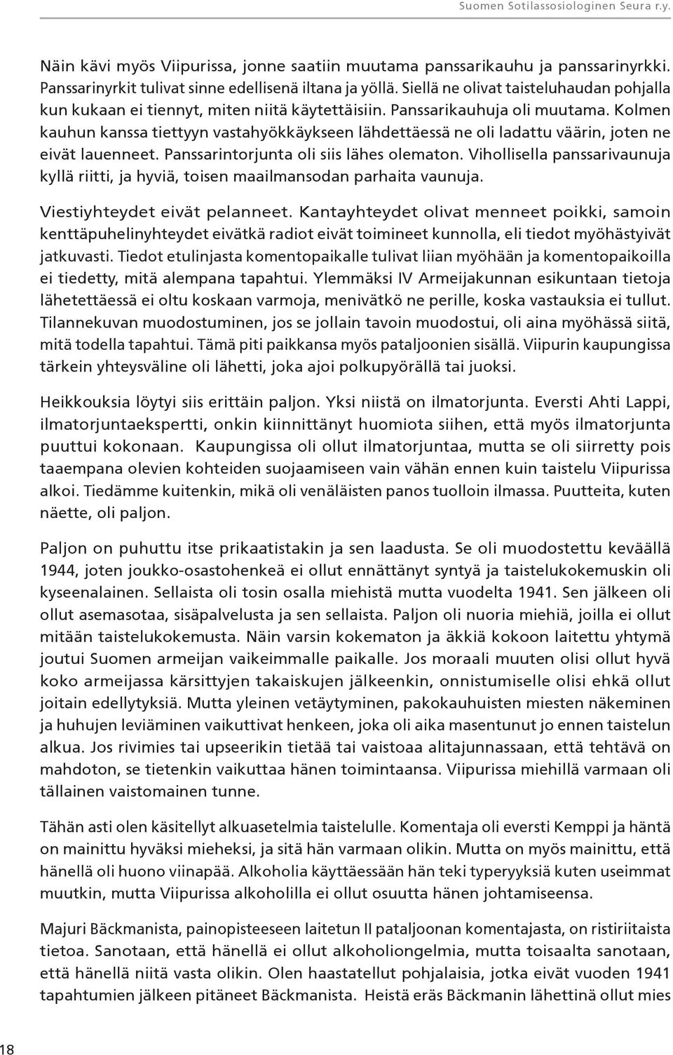 Kolmen kauhun kanssa tiettyyn vastahyökkäykseen lähdettäessä ne oli ladattu väärin, joten ne eivät lauenneet. Panssarintorjunta oli siis lähes olematon.