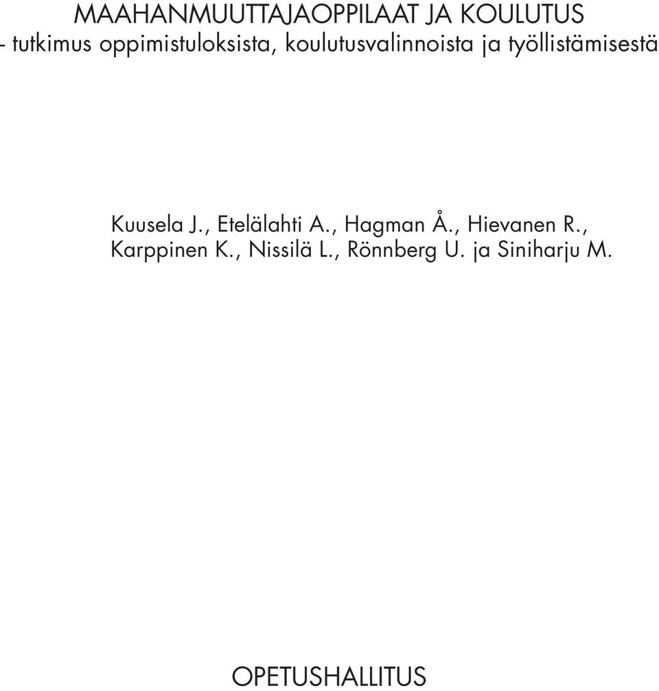 työllistämisestä Kuusela J., Etelälahti A., Hagman Å.