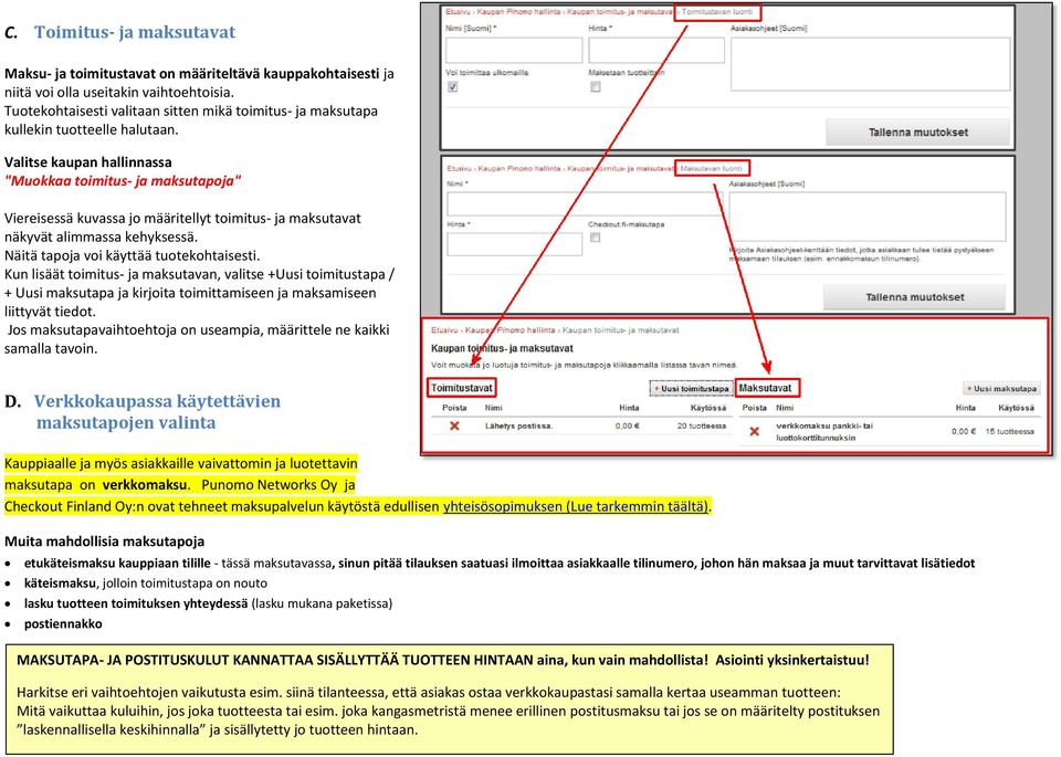 Valitse kaupan hallinnassa "Muokkaa toimitus- ja maksutapoja" Viereisessä kuvassa jo määritellyt toimitus- ja maksutavat näkyvät alimmassa kehyksessä. Näitä tapoja voi käyttää tuotekohtaisesti.