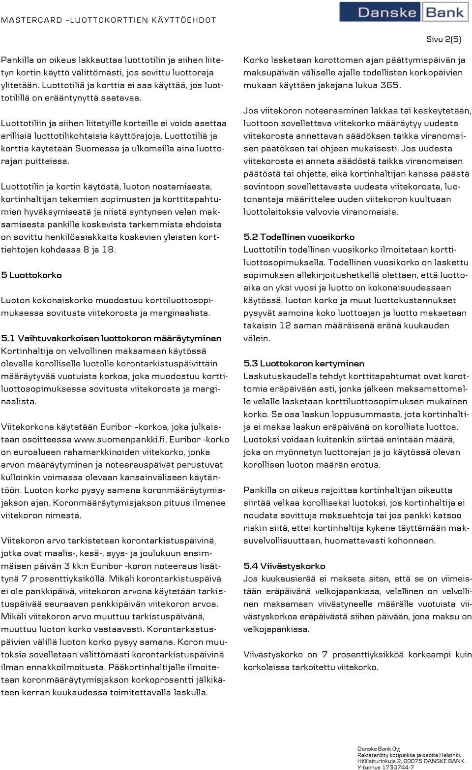 Luottotiliä ja korttia käytetään Suomessa ja ulkomailla aina luottorajan puitteissa.
