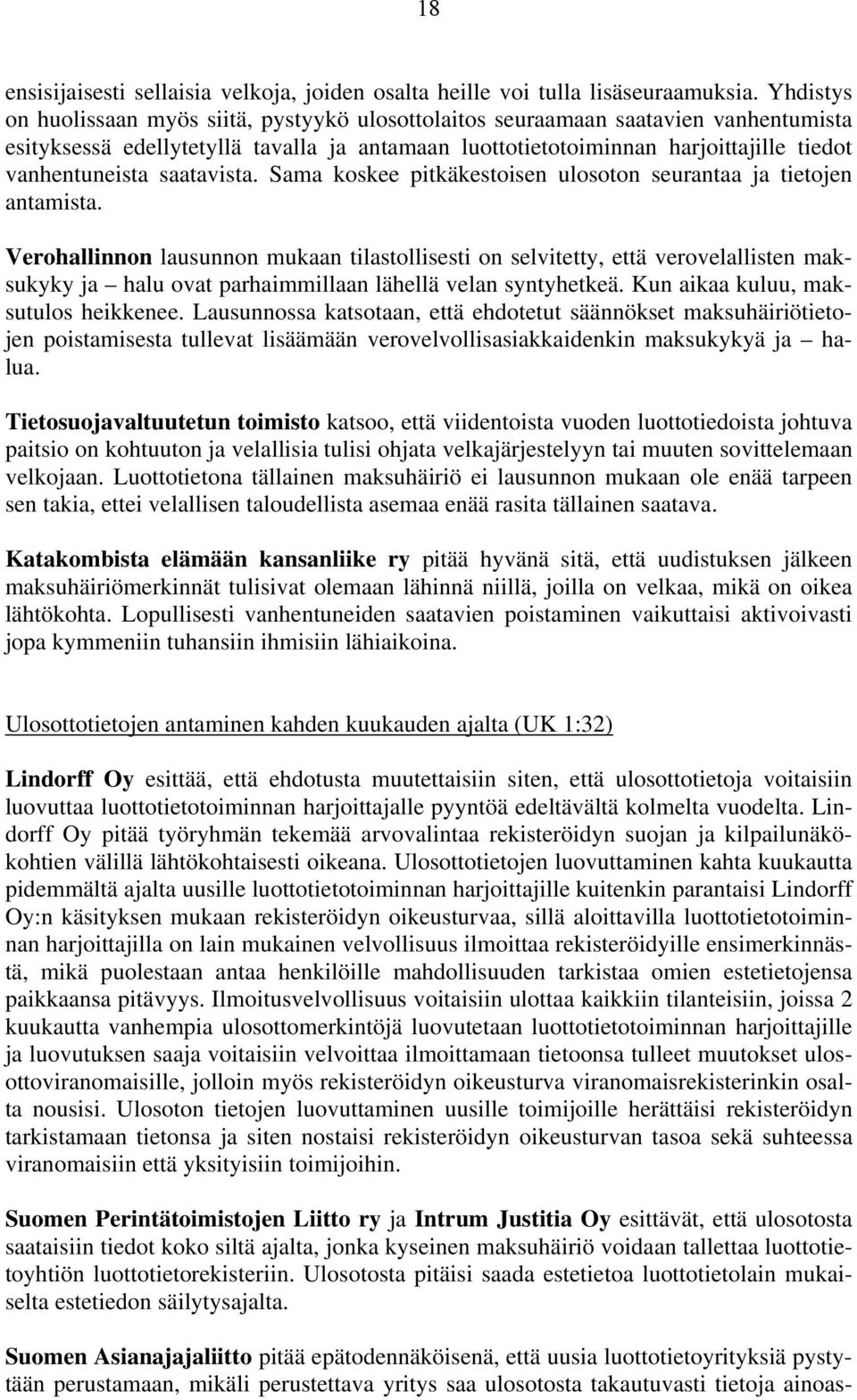 saatavista. Sama koskee pitkäkestoisen ulosoton seurantaa ja tietojen antamista.