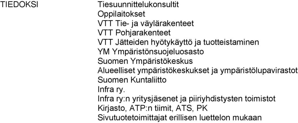 Alueelliset ympäristökeskukset ja ympäristölupavirastot Suomen Kuntaliitto Infra ry.