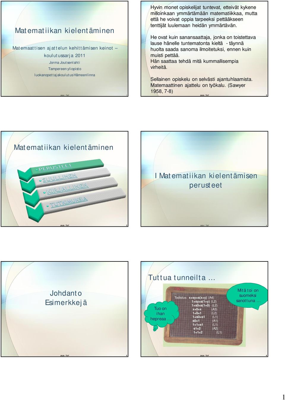 He ovat kuin sanansaattaja, jonka on toistettava lause hänelle tuntematonta kieltä - täynnä huolta saada sanoma ilmoitetuksi, ennen kuin muisti pettää. Hän saattaa tehdä mitä kummallisempia virheitä.