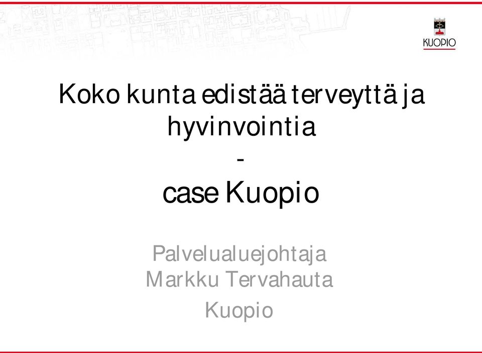 - case Kuopio