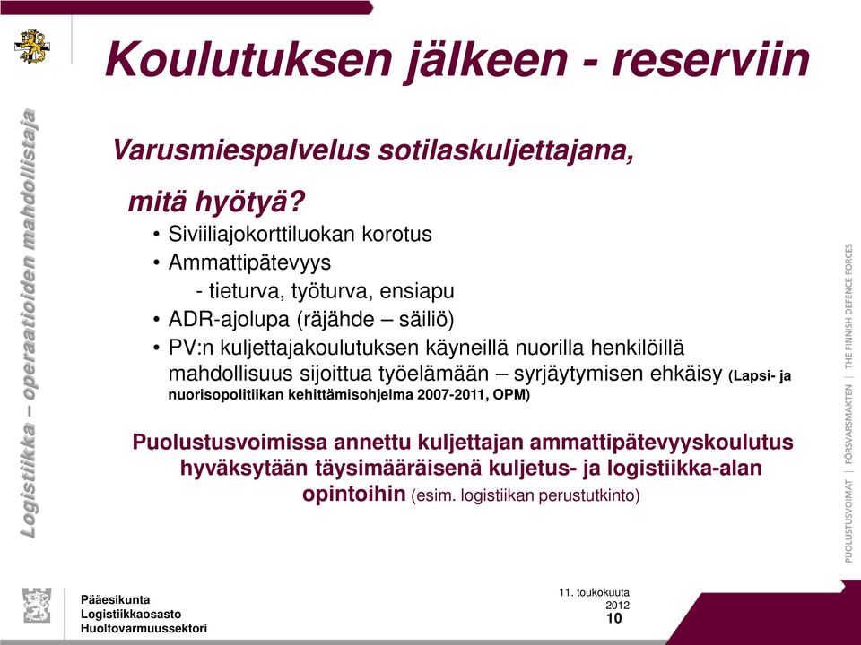 nuorilla henkilöillä mahdollisuus sijoittua työelämään syrjäytymisen ehkäisy (Lapsi- ja nuorisopolitiikan kehittämisohjelma 2007-2011, OPM)