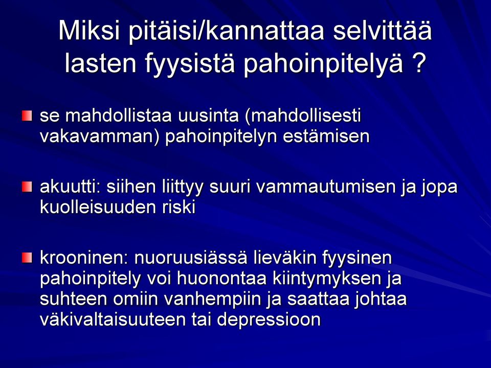 liittyy suuri vammautumisen ja jopa kuolleisuuden riski krooninen: nuoruusiässä lieväkin