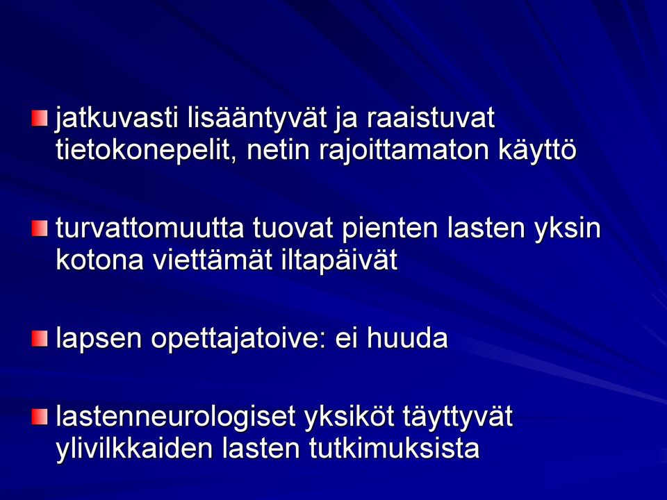 kotona viettämät iltapäivät lapsen opettajatoive: ei huuda