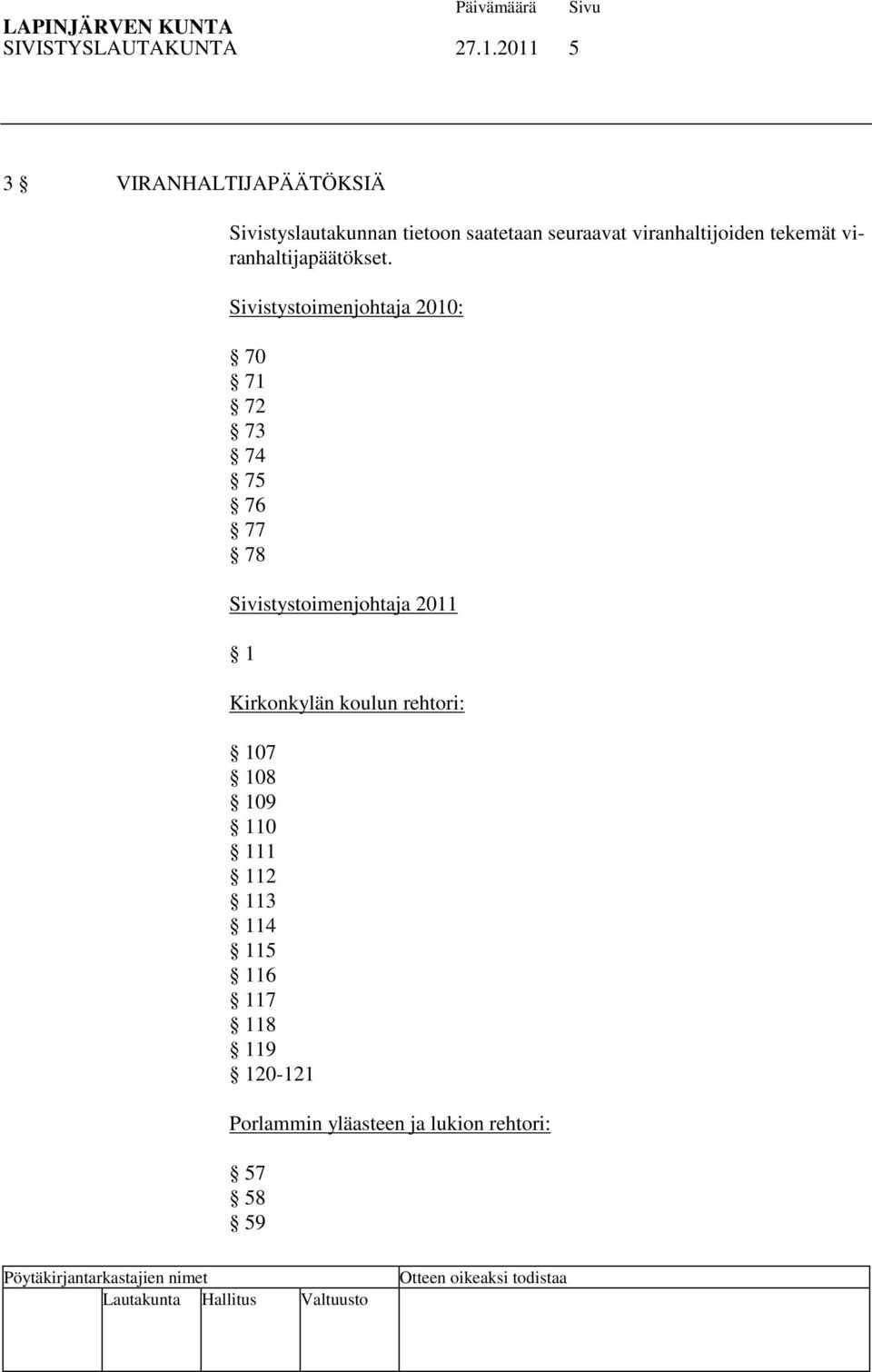 viranhaltijoiden tekemät viranhaltijapäätökset.