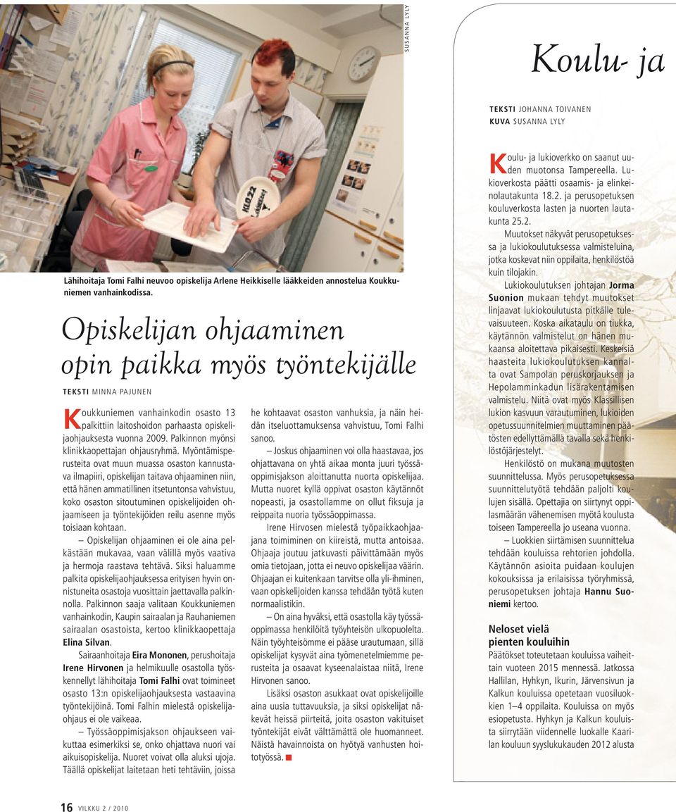 Palkinnon myönsi klinikkaopettajan ohjausryhmä.