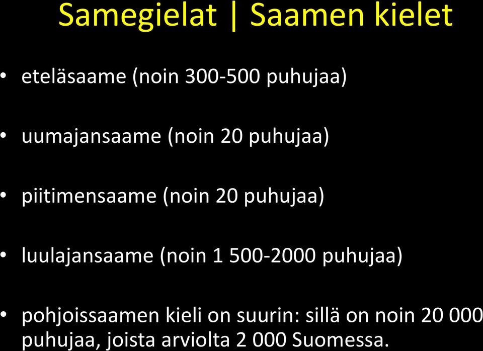 luulajansaame (noin 1 500-2000 puhujaa) pohjoissaamen kieli on