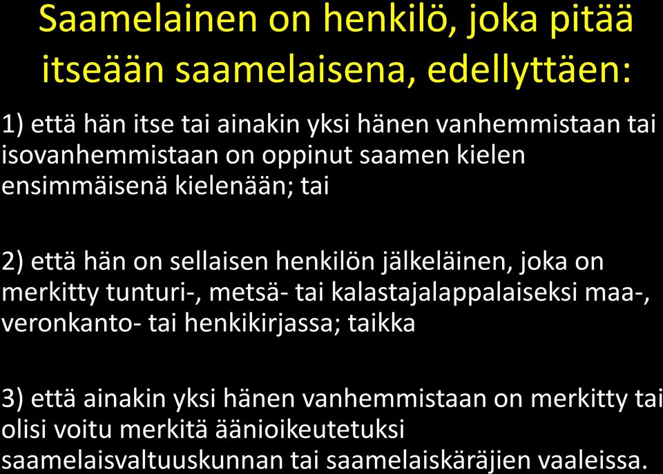 joka on merkitty tunturi-, metsä- tai kalastajalappalaiseksi maa-, veronkanto- tai henkikirjassa; taikka 3) että ainakin