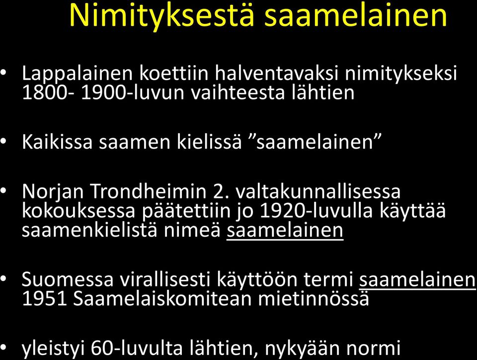 valtakunnallisessa kokouksessa päätettiin jo 1920-luvulla käyttää saamenkielistä nimeä